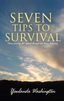 Seven Tips to Survival: Overcoming the Speed Bumps on Your Journey 1490823085 Book Cover