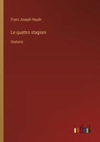 Le quattro stagioni: Oratorio (Italian Edition) 3385078008 Book Cover