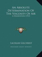 An Absolute Determination Of The Viscosity Of Air: A Dissertation 116206160X Book Cover