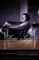 Dear Juliette: Letters of May Sarton to Juliette Huxley 0393335496 Book Cover