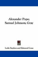 Alexander Pope; Samuel Johnson; Gray 1142973719 Book Cover