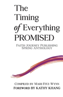 The Timing of Everything PROMISED: Faith Journey Publishing Spring Anthology B0C33D6DVW Book Cover