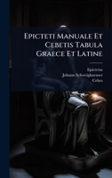Epicteti Manuale Et Cebetis Tabula Graece Et Latine 1024436098 Book Cover