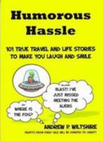 Humorous Hassle: 101 True Travel Life and Life Stories to Make You Laugh and Smile 0993409024 Book Cover