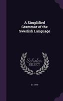 A Simplified Grammar of the Swedish Language 1014643287 Book Cover
