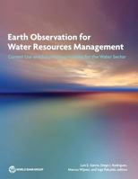 Earth Observation for Water Resources Management: Current Use and Future Opportunities for the Water Sector 1464804753 Book Cover