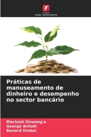Práticas de manuseamento de dinheiro e desempenho no sector bancário (Portuguese Edition) 6207785193 Book Cover