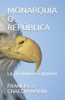 MONARQUÍA O REPÚBLICA: La Disyuntiva Española B08GVD7D55 Book Cover