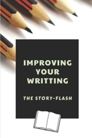 Improving Your Writting: The Story-Flash: How To Write Well Book B099BZQMFK Book Cover