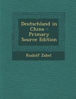 Deutschland in China - Primary Source Edition 1294380028 Book Cover