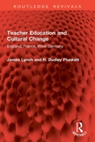 Teacher Education and Cultural Change: England, France, West Germany 1041104332 Book Cover
