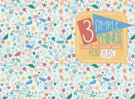 3 Simple Things: A Quick Daily Gratitude Journal for Kids, Cultivating Mindfulness and Positivity for Girls and Boys 1964582059 Book Cover