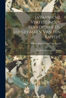Javaansche Vertellingen Bevattende De Lotgevallen Van Een Kantjil: Een Reebok En Andere Dieren 1021630691 Book Cover