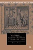 Women and Economic Activities in Late Medieval Ghent 0230104959 Book Cover