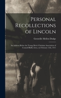 Personal Recollections of Lincoln: An Address Before the Young Men's Christian Association of Council Bluffs, Iowa, on February 12th, 1911 1019243627 Book Cover