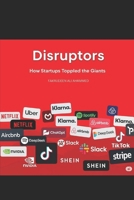 Disruptors: How Startups Toppled the Giants B0FH6VSJ8D Book Cover