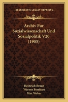 Archiv Fur Sozialwissenschaft Und Sozialpolitik V20 (1905) 1160794294 Book Cover