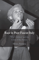 Race in Post-Fascist Italy: 'War Children' and the Color of the Nation 1108845908 Book Cover