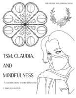 TSM, Claudia and Mindfulness: A coloring book to raise money for C Three Foundation B08WJRV7H8 Book Cover