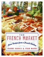 The French Market: More Recipes from a French Kitchen 0060893133 Book Cover