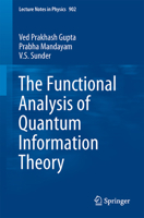 The Functional Analysis of Quantum Information Theory: A Collection of Notes Based on Lectures by BGilles Pisier, K.R. Parthasarathy, Vern Paulsen and Andreas Winter 3319167170 Book Cover