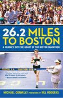 26.2 Miles to Boston: A Journey into the Heart of the Boston Marathon 0762796359 Book Cover