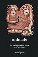 animals: New and Collected Micro Stories and Flash Fiction 194852113X Book Cover