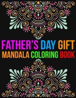 Father's Day Gift Mandala Coloring Book: Father's Day gift 109945901X Book Cover