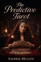 The Predictive Tarot: Gypsy Meanings, Timing, and the Real Art of Divination B0GHWFK85G Book Cover