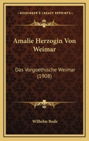 Amalie Herzogin Von Weimar: Das Vorgoethische Weimar (1908) 1120453127 Book Cover