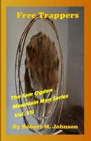 Free Trappers: The Sam Ogden Mountain Man Series Vol. VII 1523493577 Book Cover