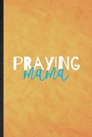 Praying Mama: Funny Blank Lined Sunday Church Jesus Notebook/ Journal, Graduation Appreciation Gratitude Thank You Souvenir Gag Gift, Fashionable Graphic 110 Pages 1708040722 Book Cover