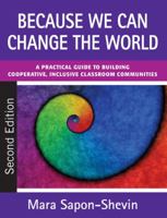 Because We Can Change the World: A Practical Guide to Building Cooperative, Inclusive Classroom Communities 0205174892 Book Cover