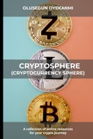 Cryptosphere (Cryptocurrency Sphere): A Collection of Online Resources for Your Crypto Journey 169659099X Book Cover