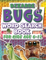 Word Search Book For Kids 6-12 Bizarre Bugs: Fun Facts Puzzle Activity Book For Primary School Children 1913467503 Book Cover