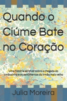 Quando o Ciúme Bate no Coração: Uma história sensível sobre a chegada do irmãozinho e os sentimentos do irmão mais velho (Coleção Sentimentos que Crescem) (Portuguese Edition) B0GQR8CRTZ Book Cover