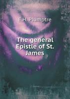 The General Epistle Of St. James: With Notes And Introduction 3337728952 Book Cover