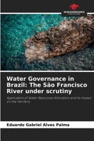 La governance dell'acqua in Brasile: il fiume São Francisco sotto esame: Applicazione dell'allocazione delle risorse idriche e suo impatto sul territorio 6205934833 Book Cover