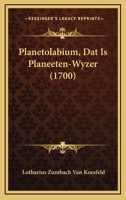 Planetolabium, Dat Is Planeeten-Wyzer (1700) 1165770970 Book Cover
