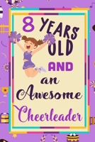 8 Years Old And A Awesome Cheerleader:: Cheerleading  Lined Notebook / Journal Gift For a cheerleaders  120 Pages, 6x9, Soft Cover. Matte 167842367X Book Cover