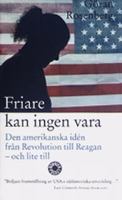 Friare kan ingen vara: Den amerikanska idén från revolution till Reagan 9100108308 Book Cover