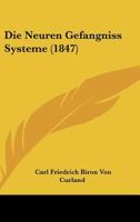 Die Neuren Gefangniss Systeme (1847) 1120419662 Book Cover