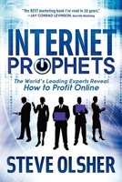 Internet Prophets: The World's Leading Experts Reveal How to Profit Online 1614482322 Book Cover