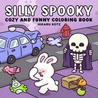 Silly Spooky: Cozy and Funny Coloring Book for Adults and Teens 1967727120 Book Cover