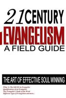 21st Century Evangelism: A Field Guide To Soul Winning 1499384149 Book Cover