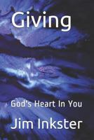 Giving: God's Heart in You 1999425103 Book Cover