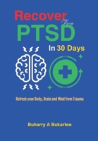 Recover from PTSD in 30 Days: Refresh your Body, Brain and Mind from Trauma. B0CLHHXFFF Book Cover