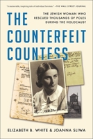 The Counterfeit Countess: The Jewish Woman Who Rescued Thousands of Poles During the Holocaust 1982189134 Book Cover