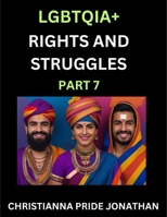 LGBTQIA+ Rights and Struggles (Part 7)- Short Essays on Queer Quest, Journeys Toward Equality's Rainbow, Navigating Nonbinary Realities of Pride, ... of Inclusive Horizons and LGBTQ Liberation B0FLQ282L6 Book Cover