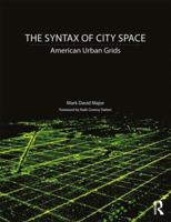 The Syntax of City Space: American Urban Grids 1138301574 Book Cover